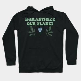 Romanticize our planet Hoodie